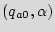 $ (q_{a0},\alpha)$