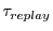 $\tau_{replay}$
