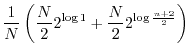 $\displaystyle \frac{1}{N}\left( \frac{N}{2} 2^{\log 1} + \frac{N}{2} 2^{\log \frac{n+2}{2}}\right)$