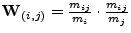 $\mathbf{W}_{(i,j)} = \frac{m_{ij}}{m_i} \cdot \frac{m_{ij}}{m_j}$