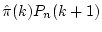$ \hat{\pi}(k)
P_n(k+1)$