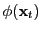 $ \phi(\mathbf{x}_t)$