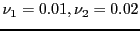 $ \nu_{1}=0.01,
\nu_{2}=0.02$