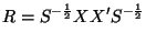 $\displaystyle R = S^{-\frac{1}{2}} X X' S^{-\frac{1}{2}}$