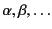 $ \alpha, \beta, \ldots$