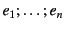 $ e_{1} ;\ldots ;e_{n}$