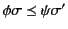 $ \phi\sigma \mathrel{\preceq}\psi\sigma'$