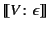 $\displaystyle \llbracket V\colon\epsilon \rrbracket$