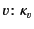 $ v\colon\kappa_{v}$
