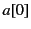 $ a[0]$