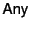 $ \mathsf{Any}$