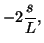 $\displaystyle - 2 \frac{s}{L},$