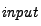 $ \mathit{input}$