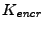 $ K_{\mathit{encr}}$