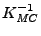 $ K_{\mathit{MC}}^{-1}$
