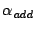 $\alpha_{\mathit{add}}$
