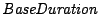 $\mathit{BaseDuration}$
