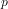 p  