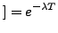 $\displaystyle ] = e^{-\lambda T}$