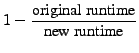 $ 1-\dfrac{\mbox{original runtime}}{\mbox{new runtime}}$