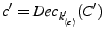 $ c^\prime=Dec_{k_{\descr {c}}^\prime}(C^\prime)$