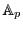 $ \mathbb{A}_p$