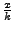 $\frac{x}{k}$
