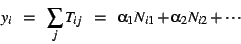 \begin{displaymath}
y_i \ \ =
\ \ \sum_j T_{ij} \ \ =
\ \ \alpha_1 N_{i1} + \alpha_2 N_{i2} + \cdots
\end{displaymath}