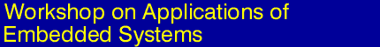 Workshop on Applications of Embedded Systems