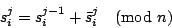 \begin{displaymath}s_i^j = s_i^{j-1} + \bar{s}_i^j \pmod{n}\end{displaymath}