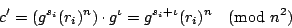 \begin{displaymath}c' = (g^{s_i} (r_i)^n) \cdot g^{\iota} = g^{s_i + \iota} (r_i)^n \pmod{n^2}\end{displaymath}