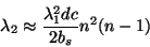 \begin{displaymath}
\lambda_{2} \approx \frac{\lambda_{1}^{2}dc}{2b_{s}}n^{2}(n-1)
\end{displaymath}