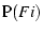 $\textrm{P}(Fi)$