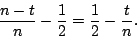 \begin{displaymath}
\bigfrac{n-t}{n} -\bigfrac{1}{2} = \bigfrac{1}{2}-\bigfrac{t}{n}.
\end{displaymath}