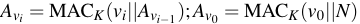 $A_{v_i} = \mbox{MAC}_K ( v_i || A_{v_{i-1}} ); A_{v_0} = \mbox{MAC}_K ( v_0 || N )$