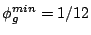 $\phi^{min}_g=1/12$