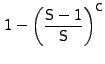 $\displaystyle 1 - \left(\frac{{\sf S}-1}{{\sf S}}\right)^{{\sf C}}$