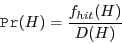 \begin{displaymath}
\ensuremath{\texttt{Pr}(H)} = \frac{\ensuremath{f_{hit}(H)}}{\ensuremath{D(H)}}
\end{displaymath}