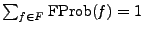 $ \sum_{\ensuremath{\mathit{f}}\xspace \in\ensuremath{\mathit{F}}\xspace }\ensuremath{\mathrm{FProb}}\xspace (\ensuremath{\mathit{f}}\xspace ) = 1$