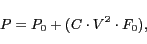 \begin{displaymath}
P = P_0 + (C \cdot V^2\cdot F_0),
\end{displaymath}