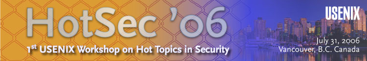 1st Workshop on Hot Topics in Security (HotSec '06)
