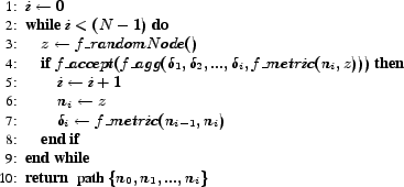 \begin{algorithmic}[1] \small \STATE $i \leftarrow 0$ \WHILE{$i < (N-1)$} \STAT... ...-1},n_i)$ \ENDIF \ENDWHILE \RETURN path $\{n_0,n_1,...,n_i\}$ \end{algorithmic}