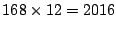 $ 168 \times 12 = 2016$