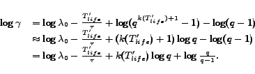 \begin{displaymath}
\small
\begin{array}{ll}
\log \gamma &= \log \lambda_0 -...
...k(T_{life}') \log q + \log {\frac{q}{q-1} }. \\
\end{array}
\end{displaymath}
