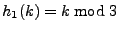 $ h_1(k) = k \bmod 3$