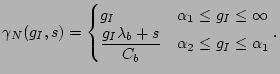 $\displaystyle \gamma_N(g_I,s)=\begin{cases} g_I & \alpha_1 \le g_I \le \infty \  \dfrac{g_I\lambda_b+s}{C_b} & \alpha_2 \le g_I \le \alpha_1 \end{cases}.$