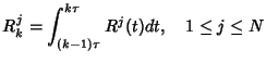 $\displaystyle R_k^j = \int_{(k-1)\tau} ^{k\tau} R^j(t) dt, \quad 1\le j \le N $