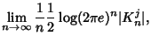 $\displaystyle \lim_{n\rightarrow \infty} \frac{1}{n} \frac{1}{2} \log (2\pi e)^n \vert K_n^j\vert,$