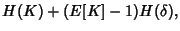$\displaystyle H(K) + (E[K]-1) H(\delta),$
