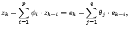 $\displaystyle z_k - \sum_{i=1}^{p} \phi_i \cdot z_{k-i} = e_k - \sum_{j=1}^{q} \theta_j \cdot e_{k-i},$